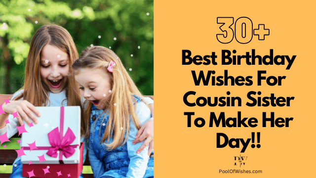 30+ Best Birthday Wishes For Cousin Sister To Make Her Day!!